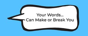 Words Make or Break